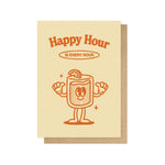 Happy Hour Is Every Hour Greetings Card