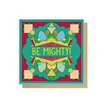 Be Mighty Greetings Card