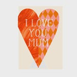 I Love You Mum Greetings Card