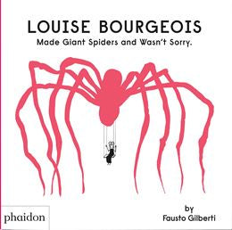 Louise Bourgeois made giant spiders and wasnt sorry